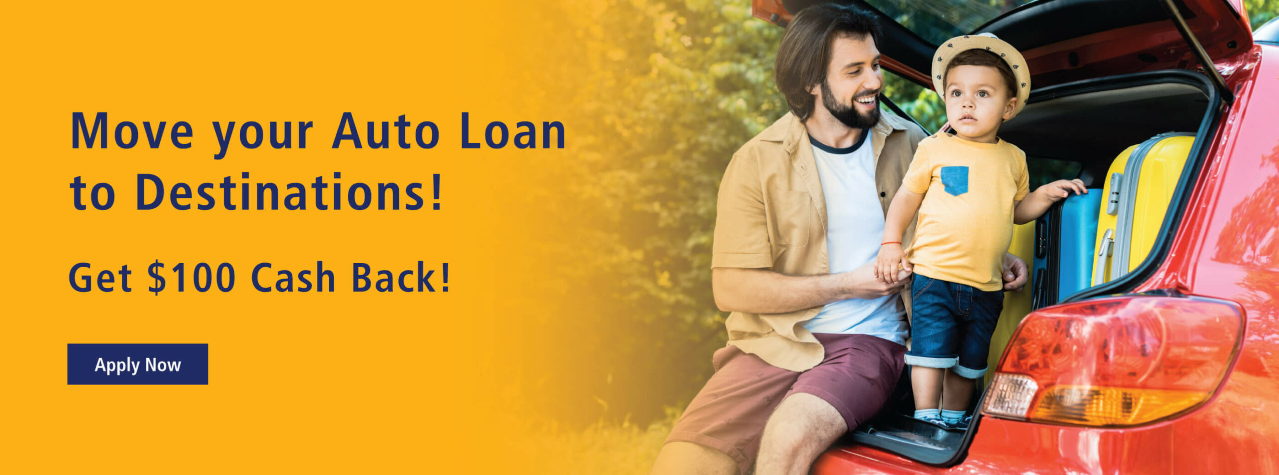 Father and son in bed of truck with text "Move your Auto Loan to Destinations, Get $100 Cash Back"